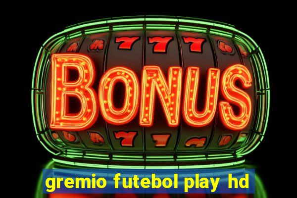 gremio futebol play hd